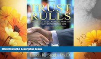 READ FREE FULL  Trust Rules: How to Tell the Good Guys from the Bad Guys in Work and Life, 2nd