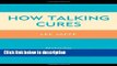 [Get] How Talking Cures: Revealing Freud s Contributions to All Psychotherapies (Dialog-on-Freud)