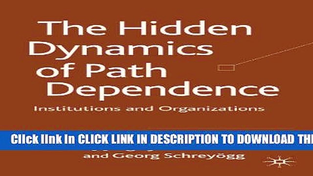 [PDF] The Hidden Dynamics of Path Dependence: Institutions and Organizations Full Online