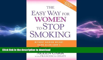 READ BOOK  The Easy Way for Women to Stop Smoking: A Revolutionary Approach Using Allen Carr s