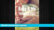 FAVORITE BOOK  Baby and Me Tobacco Free: Quitting Smoking Before a Child Comes Into Your Life