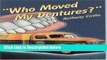 [Best Seller] Who Moved My Dentures? 13 False (Teeth) Truths About Long-Term Care and Aging in