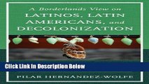 [Best] A Borderlands View on Latinos, Latin Americans, and Decolonization: Rethinking Mental