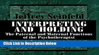 [Best] INTERPRETING AND HOLDING: The Paternal and Maternal Functions of the Psychotherapist Online
