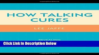 [Best] How Talking Cures: Revealing Freud s Contributions to All Psychotherapies (Dialog-on-Freud)