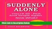 [Fresh] Suddenly Alone: You re 50 - Plus and Single Again, Now What? Online Books
