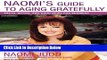 [Fresh] Naomi s Guide to Aging Gratefully: Being Your Best for the Rest of Your Life New Books
