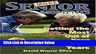 [Fresh] More Senior Moments: Getting the Most Out of Your Golden Years Online Ebook