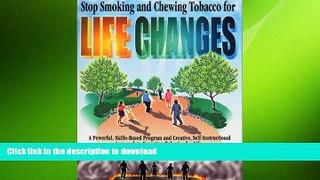 READ BOOK  Stop Smoking and Chewing Tobacco for Life Changes FULL ONLINE
