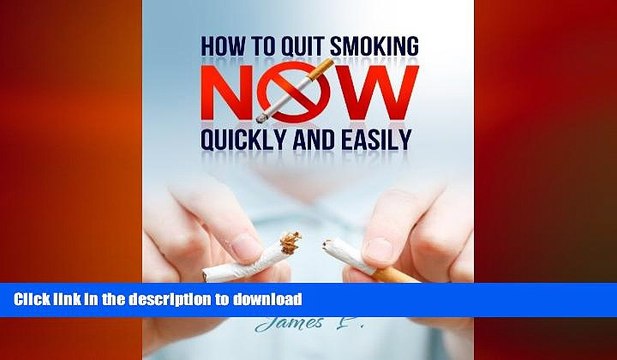 FAVORITE BOOK How to Quit Smoking NOW Quickly and Easily: How to Permanently Quit Smoking