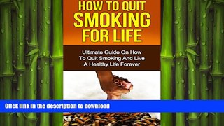 FAVORITE BOOK  How To Quit Smoking For Life: The Ultimate Guide on How to Quit Smoking and Live a