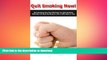 READ BOOK  Quit Smoking Now: Quit Smoking Tips That Will Help You Quit Smoking Naturally and Quit