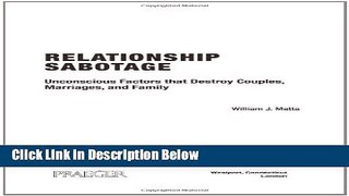 [Get] Relationship Sabotage: Unconscious Factors that Destroy Couples, Marriages, and Families