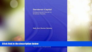 Big Deals  Gendered Capital: Entrepreneurial Women in American Enterprise (Garland Studies in