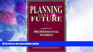 Big Deals  Planning Your Future: A Guide for Professional Women  Free Full Read Best Seller
