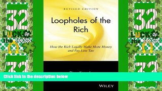 Big Deals  Loopholes of the Rich: How the Rich Legally Make More Money and Pay Less Tax  Best