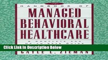 [Best] The Handbook of Managed Behavioral Healthcare: A Complete and Up-to-Date Guide for Students