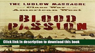 [PDF] Blood Passion: The Ludlow Massacre and Class War in the American West Popular Colection
