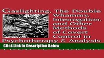 [Get] Gaslighting, the Double Whammy, Interrogation and Other Methods of Covert Control in
