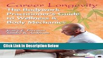 [Fresh] Career Longevity: The Bodywork Practitioner s Guide to Wellness and Body Mechanics New Ebook