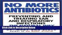 [Fresh] No More Antibiotics: Preventing and Treating Ear and Respiratory Infections the Natural