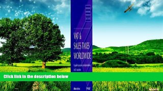 Must Have  VAT   Sales Taxes Worldwide: A Guide to Practice and Procedures in 61 Countries  READ
