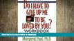 READ  Do I Have to Give Up Me to Be Loved by You Workbook: Workbook - Second Edition FULL ONLINE