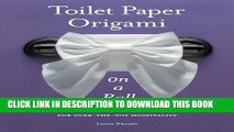 [PDF] Toilet Paper Origami on a Roll: Decorative Folds and Flourishes for Over-the-Top Hospitality