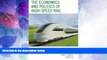 Big Deals  The Economics and Politics of High-Speed Rail: Lessons from Experiences Abroad  Best