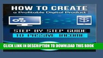 [PDF] How To Create A Profitable Digital Product: Step By Step Guide To Passive Income Popular