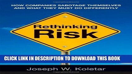 [PDF] Rethinking Risk: How Companies Sabotage Themselves and What They Must Do Differently Popular