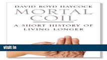 Read Mortal Coil: A Short History of Living Longer  Ebook Free