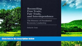Must Have  Reconciling Free Trade, Fair Trade, and Interdependence: The Rhetoric of Presidential