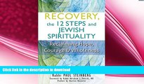 READ BOOK  Recovery, the 12 Steps and Jewish Spirituality: Reclaiming Hope, Courage   Wholeness