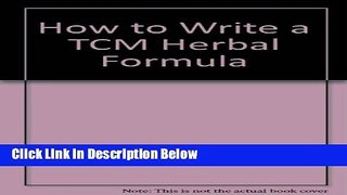 [Best Seller] How to Write a TCM Herbal Formula New Reads