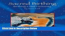 [Best Seller] Sacred Birthing: Birthing a New Humanity Ebooks Reads