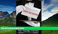 READ FREE FULL  The Panama Papers: Uber tax-haven (Panama Papers   Offshore Tax Havens Book 2)