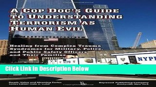 [Get] A Cop Doc s Guide to Understanding Terrorism as Human Evil: Healing from Complex Trauma