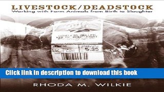 Read Livestock/Deadstock: Working with Farm Animals from Birth to Slaughter (Animals Culture And