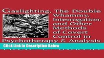 [Best] Gaslighting, the Double Whammy, Interrogation and Other Methods of Covert Control in