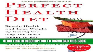 [PDF] Perfect Health Diet: Regain Health and Lose Weight by Eating the Way You Were Meant to Eat
