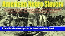 Download American Negro Slavery: A Survey of the Supply, Employment and Control of Negro Labor as