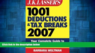 READ FREE FULL  J.K. Lasser s?1001 Deductions and Tax Breaks 2007: Your Complete Guide to