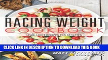 [PDF] Racing Weight Cookbook: Lean, Light Recipes for Athletes (The Racing Weight Series) Popular