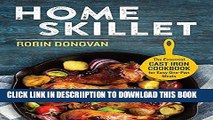 [PDF] Home Skillet: The Essential Cast Iron Cookbook for Easy One-Pan Meals Popular Colection