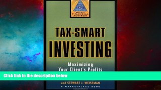 READ FREE FULL  Tax-Smart Investing: Maximizing Your Client s Profits (A Marketplace Book)