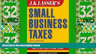 Big Deals  J.K. Lasser s Small Business Taxes: Your Complete Guide to a Better Bottom Line  Free