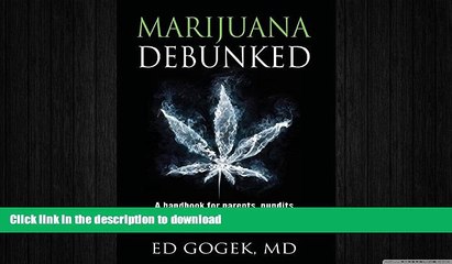 FAVORITE BOOK  Marijuana Debunked: A handbook for parents, pundits and politicians who want to