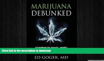 FAVORITE BOOK  Marijuana Debunked: A handbook for parents, pundits and politicians who want to