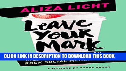 [PDF] Leave Your Mark: Land Your Dream Job. Kill It in Your Career. Rock Social Media. Full